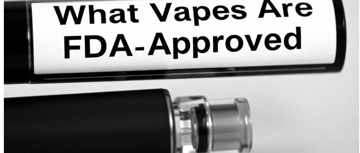 What Vapes Are FDA Approved? A Complete Guide for 2025
