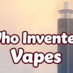 Who Invented Vapes? The Origins of Modern Vaping